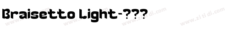 Braisetto Light字体转换 Braisetto Light字体转换